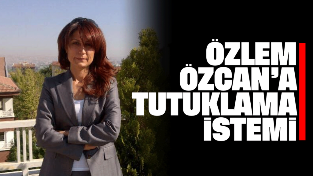 ozlem-ozcan’a-tutuklama-istemi