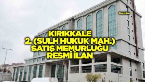 kirikkale-2-(sulh-hukuk-mah.)-satis-memurlugu-resmi-ilan