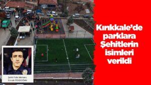 kirikkale’de-parklara-sehitlerin-isimleri-verildi
