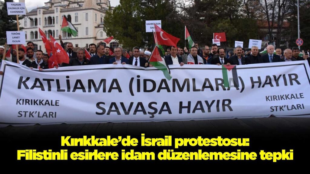 kirikkale’de-israil-protestosu:-filistinli-esirlere-idam-duzenlemesine-tepki
