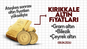 kirikkale’de-bugun-altin-ne-kadar?-08-nisan-2026