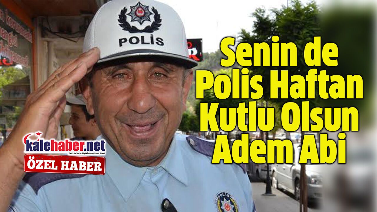 senin-de-polis-haftan-kutlu-olsun-adem-abi