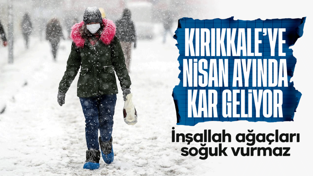 kirikkale’ye-nisan’da-kar-geliyor!