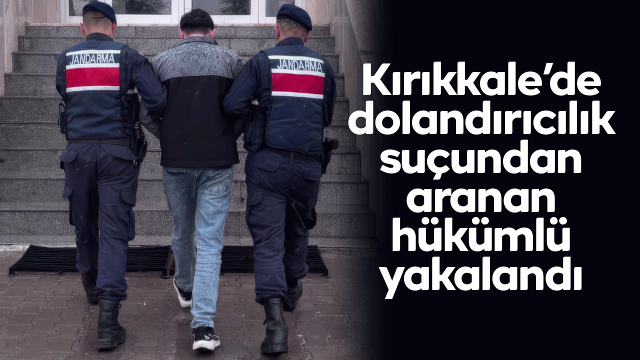 kirikkale’de-dolandiricilik-sucundan-aranan-hukumlu-yakalandi