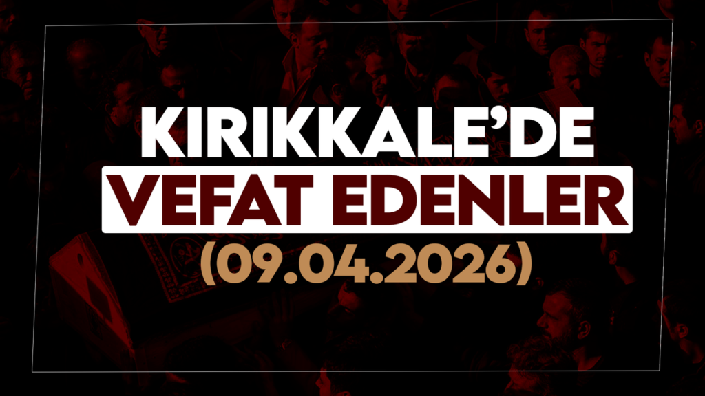 kirikkale’de-bugun-(09-nisan-2026)-vefat-edenler