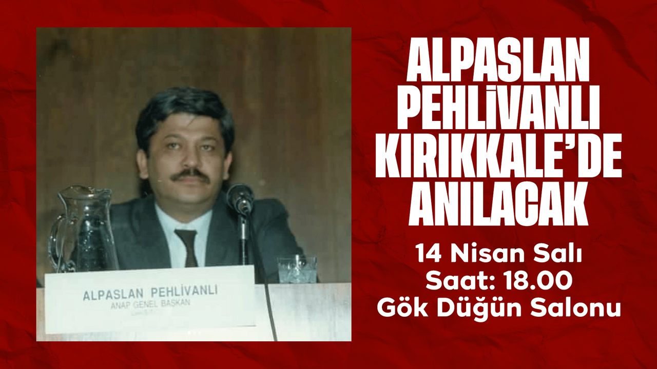 alpaslan-pehlivanli,-olum-yil-donumunde-kirikkale’de-anilacak