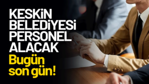 keskin-belediyesi’nden-personel-alacak!-bugun-son-gun!