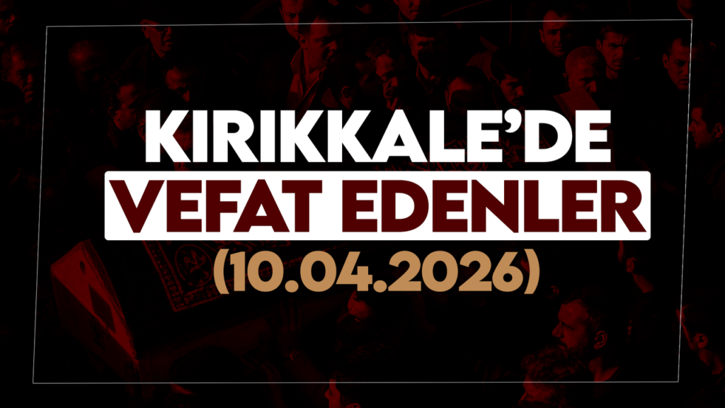 kirikkale’de-bugun-(10-nisan-2026)-vefat-edenler
