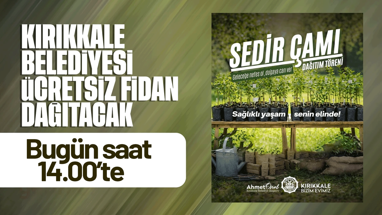 kirikkale-belediyesi’nden-ucretsiz-fidan-dagitimi-bugun-basliyor