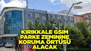 kirikkale-gsim-parke-zeminine-koruma-ortusu-alacak