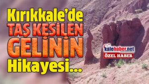 gelinci̇k-kayasi-efsanesi-dilden-dile-anlatiliyor