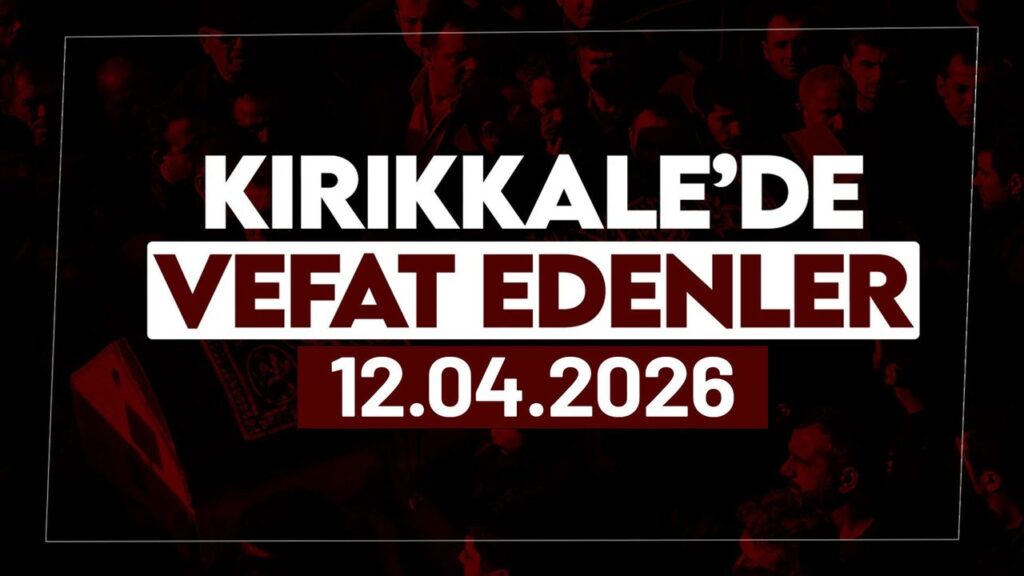 kirikkale’de-bugun-(12-nisan-2026)-vefat-edenler