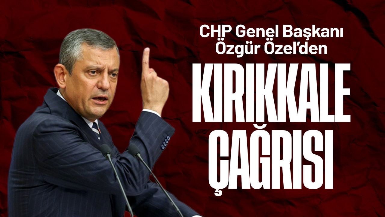 ozgur-ozel’den-‘kirikkale’-cagrisi