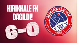 Kırıkkale FK Deplasmanda Dağıldı: 6-0’lık Ağır Mağlubiyet
