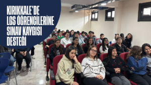 Kırıkkale Belediyesi’nden LGS Öğrencilerine Sınav Kaygısı Desteği