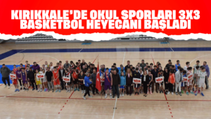 kirikkale’de-okul-sporlari-3×3-basketbol-heyecani-basladi
