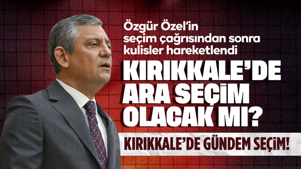kirikkale’de-‘ara-secim’-yapilacak-mi?-ozgur-ozel’in-kirikkale-cagrisi-ne-anlama-geliyor?