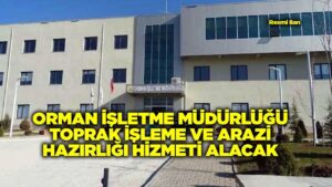 orman-isletme-mudurlugu-toprak-isleme-ve-arazi-hazirligi-hizmeti-alacak