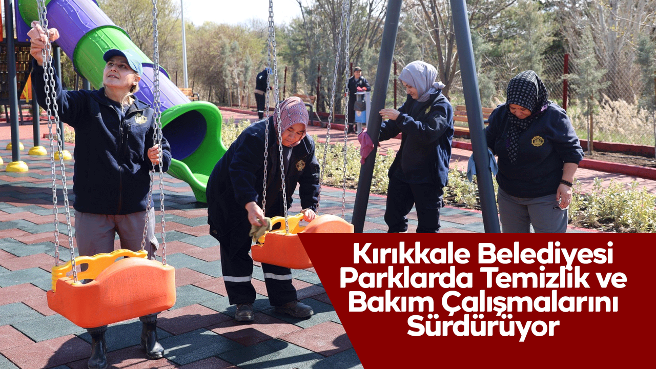 kirikkale-belediyesi-parklarda-temizlik-ve-bakim-calismalarini-surduruyor