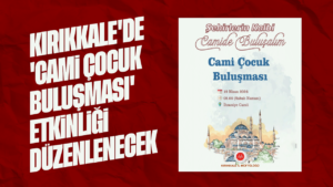 kirikkale’de-‘cami-cocuk-bulusmasi’-etkinligi-duzenlenecek