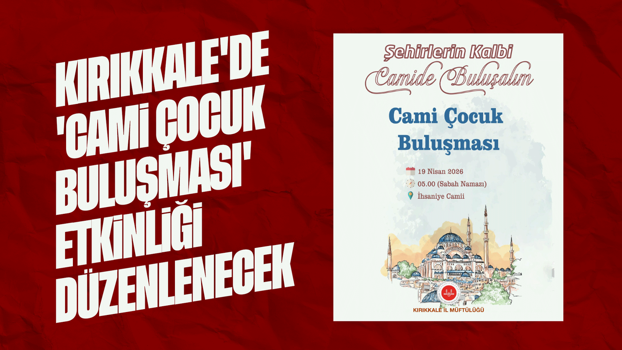 kirikkale’de-‘cami-cocuk-bulusmasi’-etkinligi-duzenlenecek