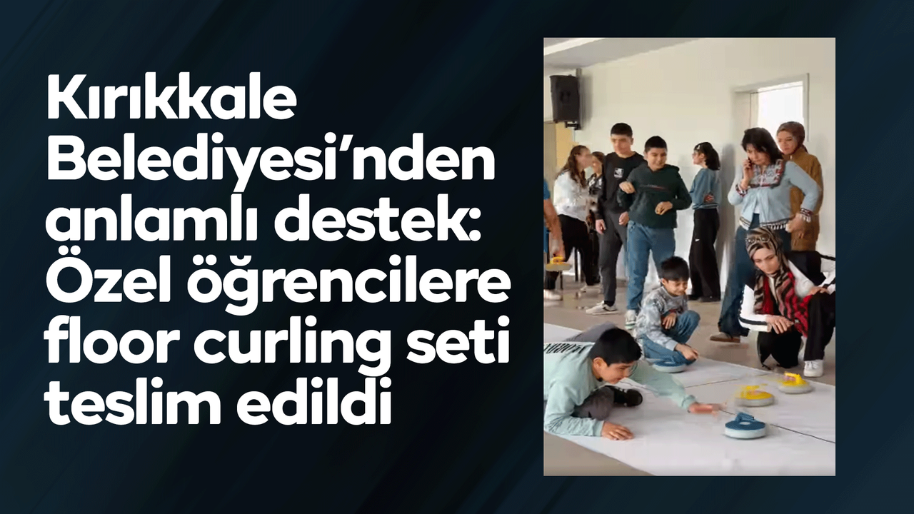 kirikkale-belediyesi’nden-anlamli-destek:-ozel-ogrencilere-floor-curling-seti-teslim-edildi