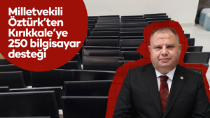 milletvekili-ozturk’ten-kirikkale’ye-250-bilgisayar-destegi