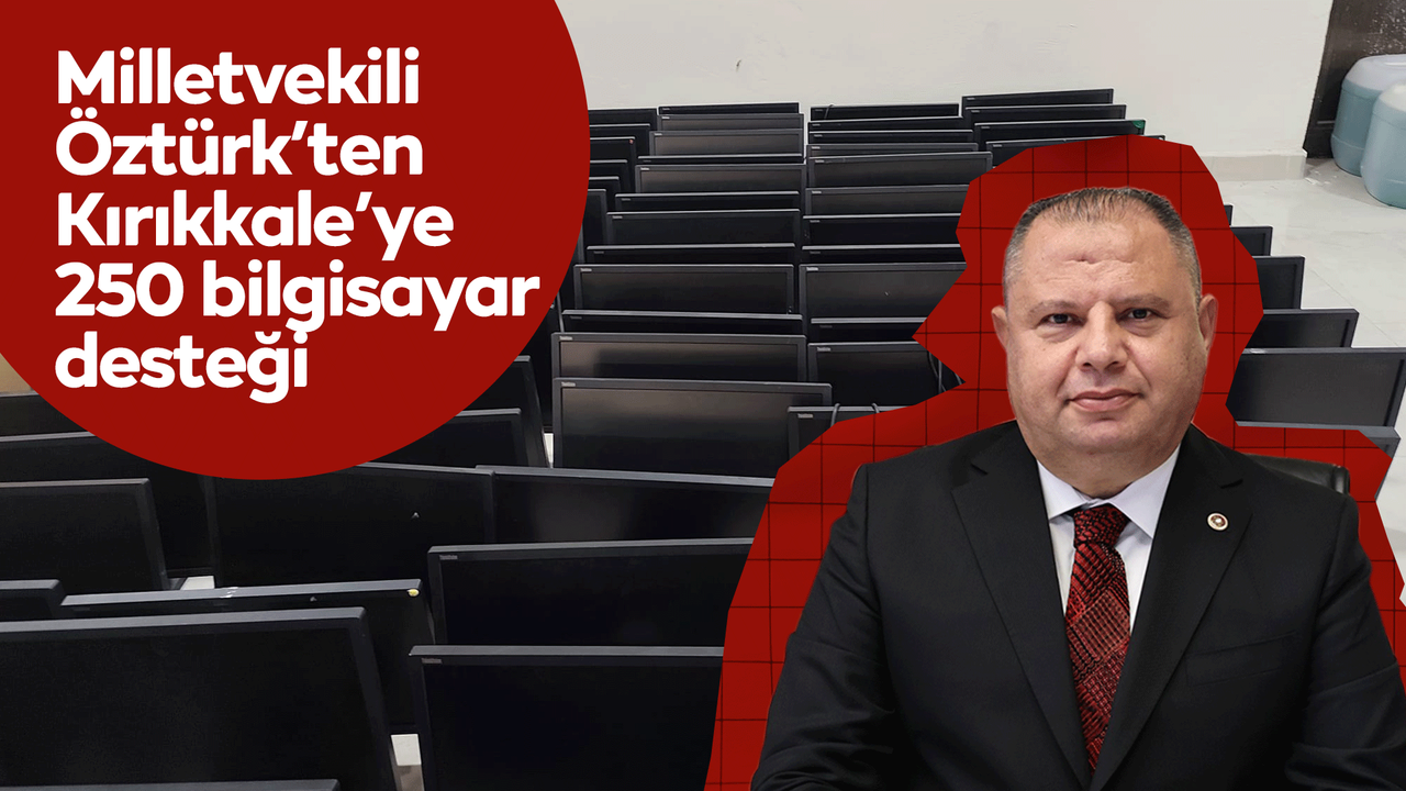 milletvekili-ozturk’ten-kirikkale’ye-250-bilgisayar-destegi