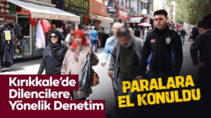 kirikkale’de-dilencilere-yonelik-denetim