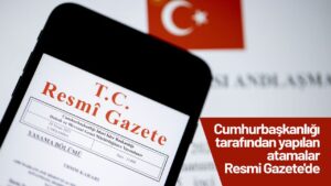 cumhurbaskanligi-tarafindan-yapilan-atamalar-resmi-gazete’de