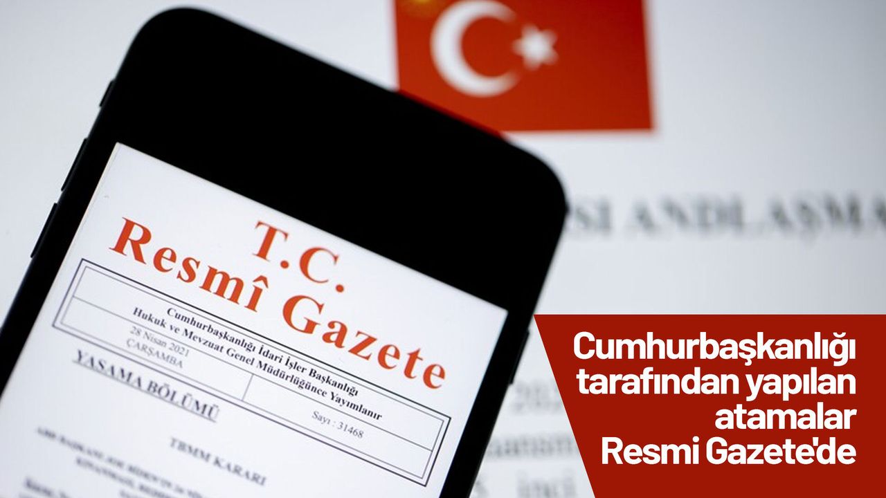 cumhurbaskanligi-tarafindan-yapilan-atamalar-resmi-gazete’de