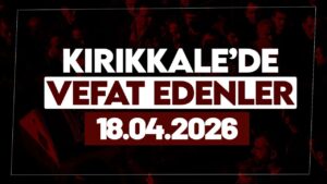 kirikkale’de-bugun-(18-nisan-2026)-vefat-edenler