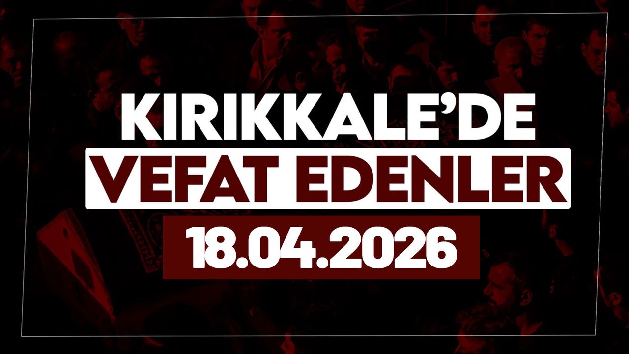 kirikkale’de-bugun-(18-nisan-2026)-vefat-edenler