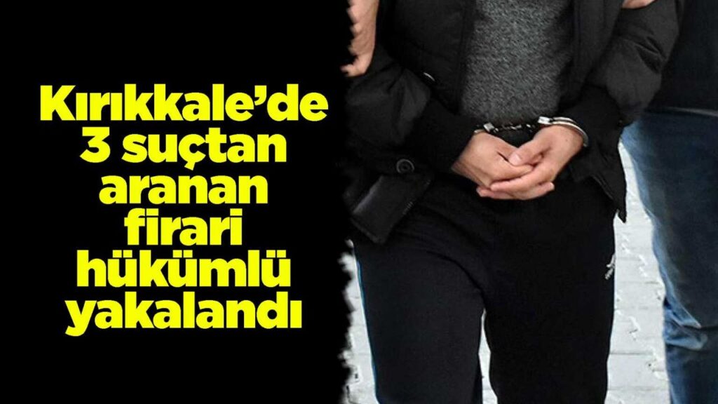kirikkale’de-3-suctan-aranan-firari-hukumlu-yakalandi