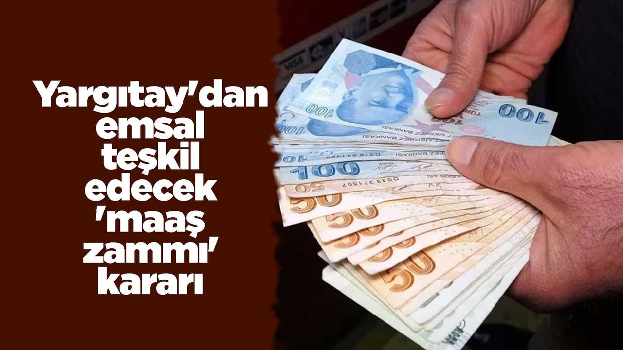 yargitay’dan-emsal-teskil-edecek-‘maas-zammi’-karari
