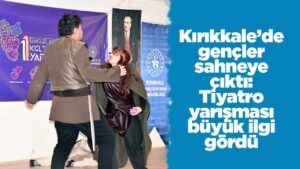 kirikkale’de-gencler-sahneye-cikti:-tiyatro-yarismasi-buyuk-ilgi-gordu