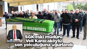 sgk-eski-muduru-veli-karacakoylu-son-yolculuguna-ugurlandi