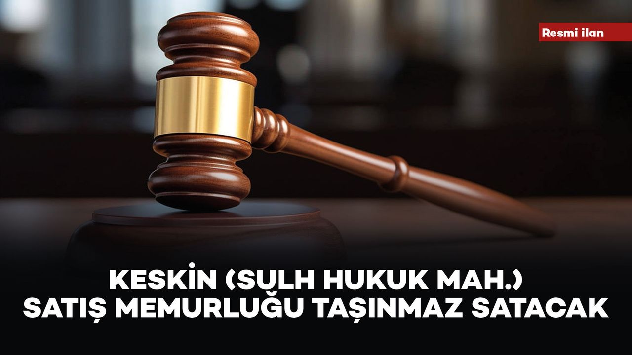 keskin-(sulh-hukuk-mah.)-satis-memurlugu-tasinmaz-satacak