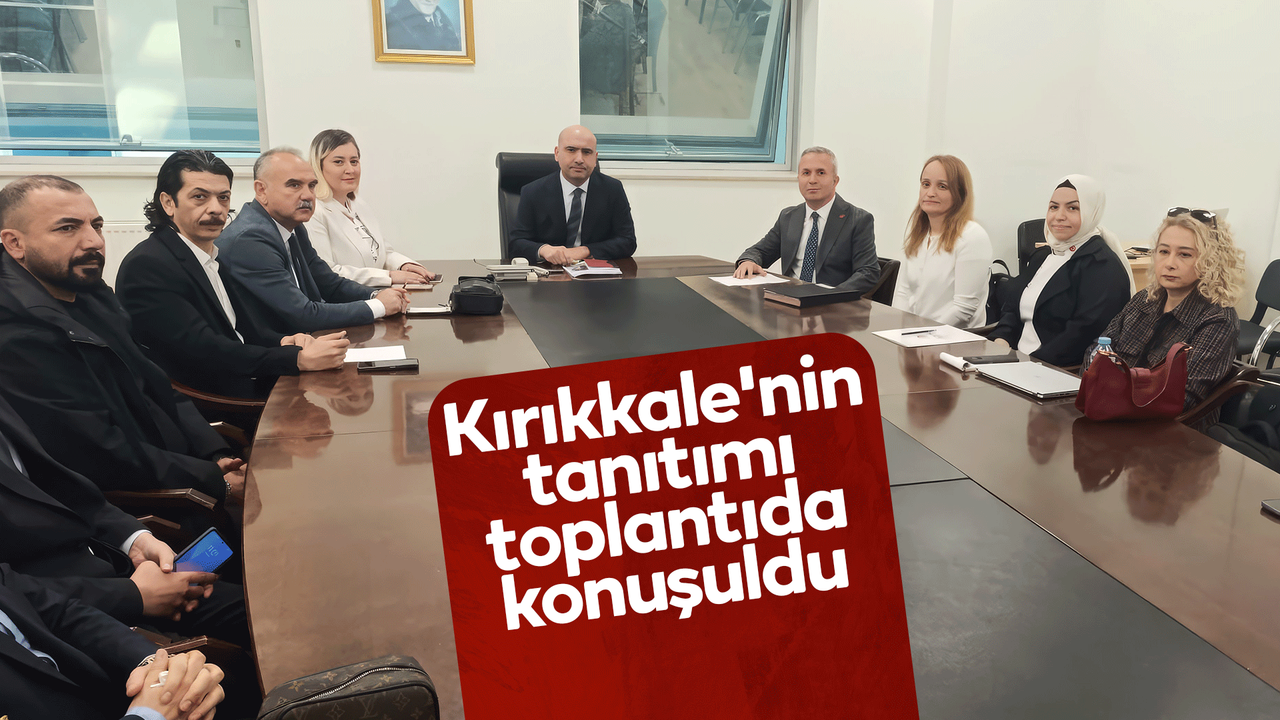 kirikkale’nin-tanitimi-toplantida-konusuldu