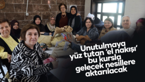 unutulmaya-yuz-tutan-“el-nakisi”-bu-kursla-gelecek-nesillere-aktarilacak