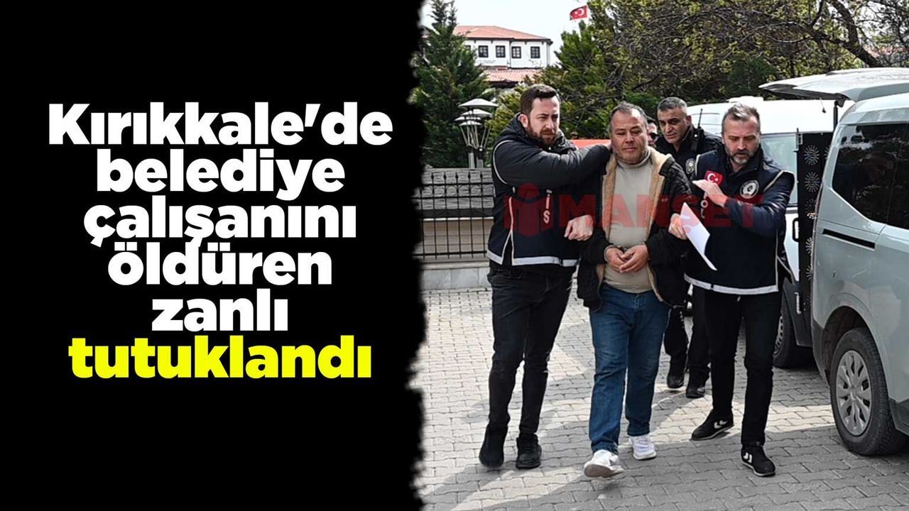 kirikkale’de-belediye-calisanini-olduren-zanli-tutuklandi