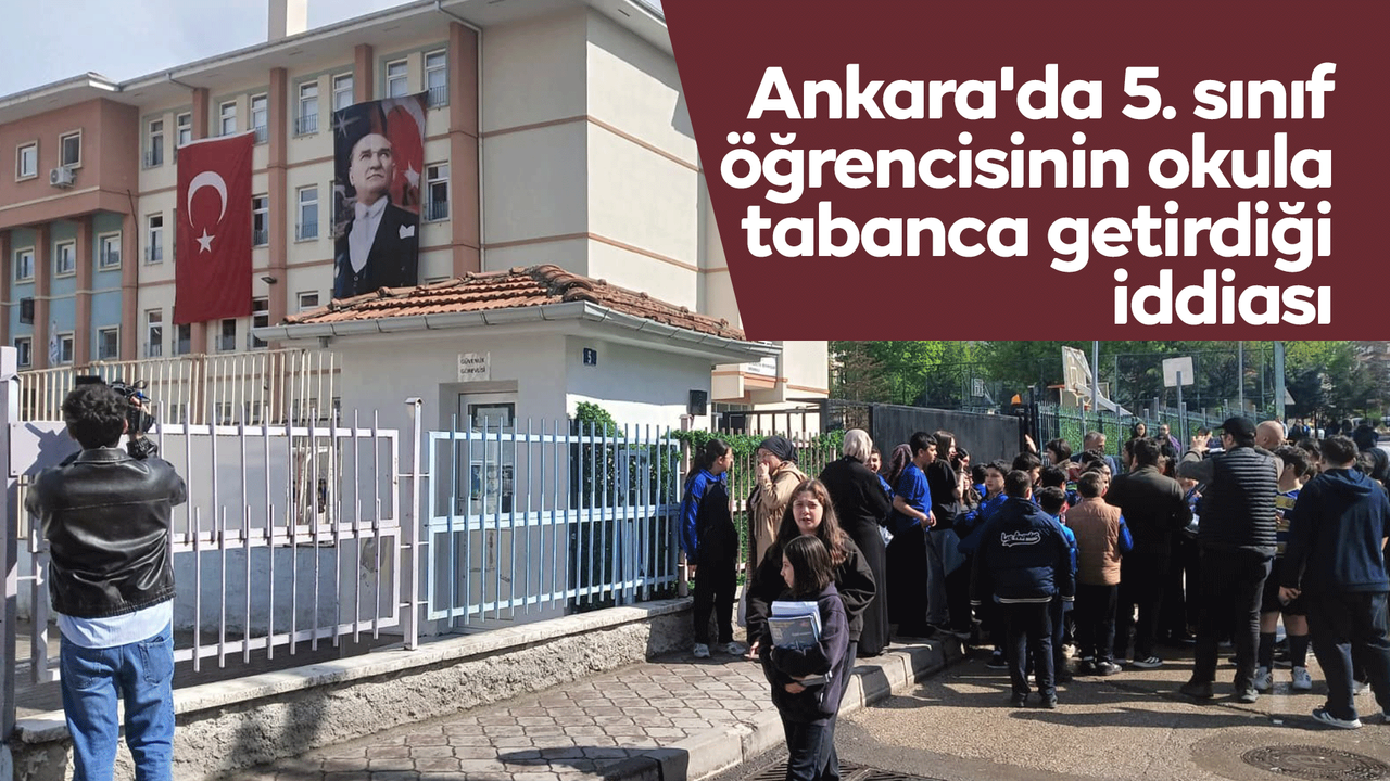 ankara’da-5.-sinif-ogrencisinin-okula-tabanca-getirdigi-iddiasi