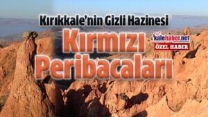 kirikkale’nin-dogal-mirasi:-kirmizi-peribacalari