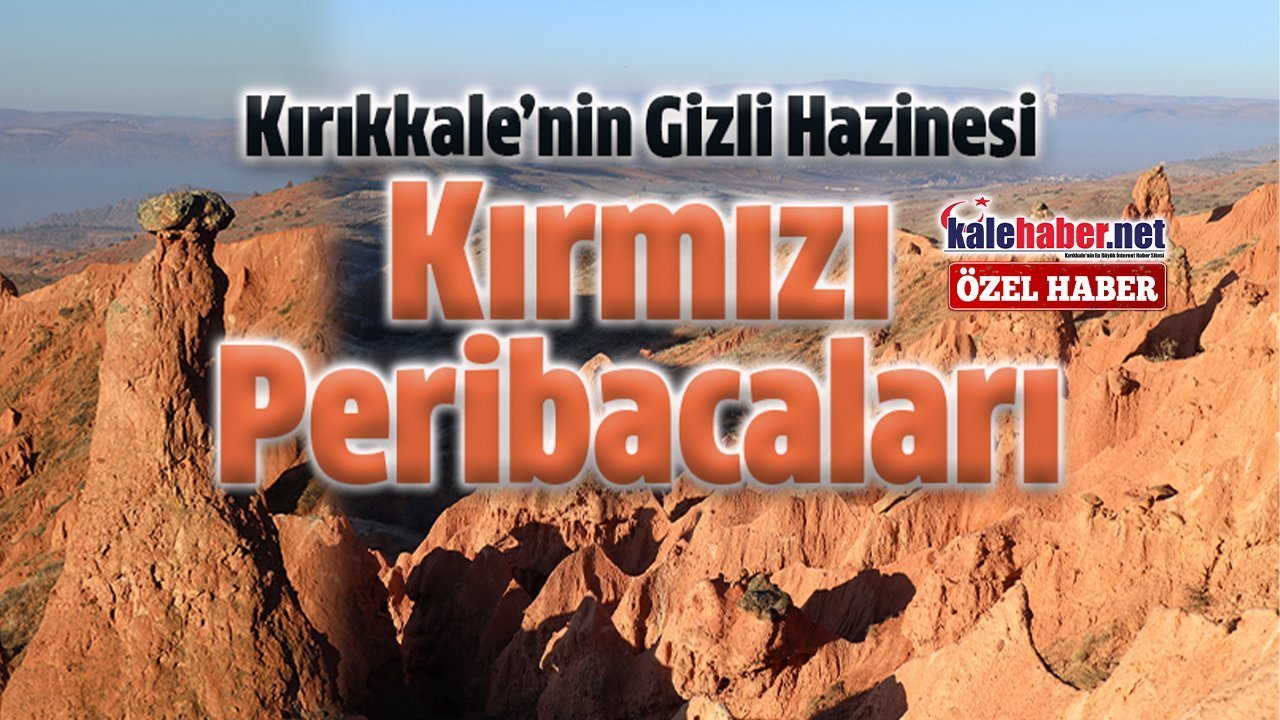 kirikkale’nin-dogal-mirasi:-kirmizi-peribacalari