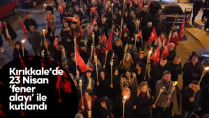 kirikkale’de-23-nisan-“fener-alayi”-ile-kutlandi