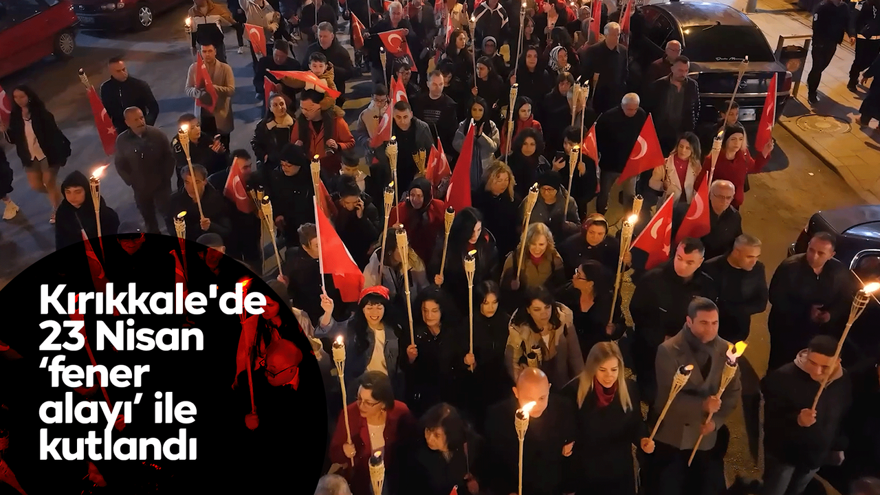 kirikkale’de-23-nisan-“fener-alayi”-ile-kutlandi