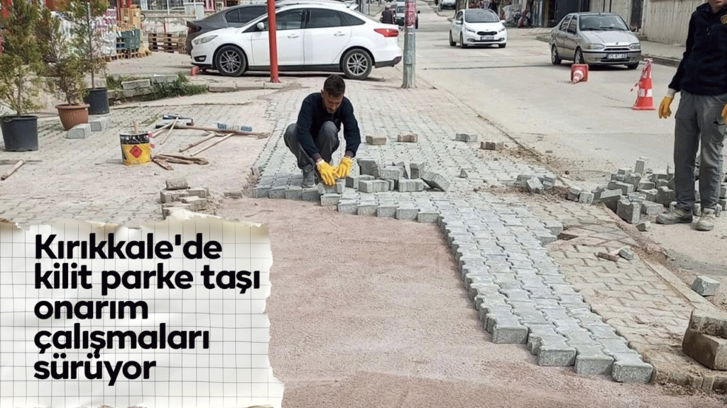 kirikkale’de-kilit-parke-tasi-onarim-calismalari-suruyor
