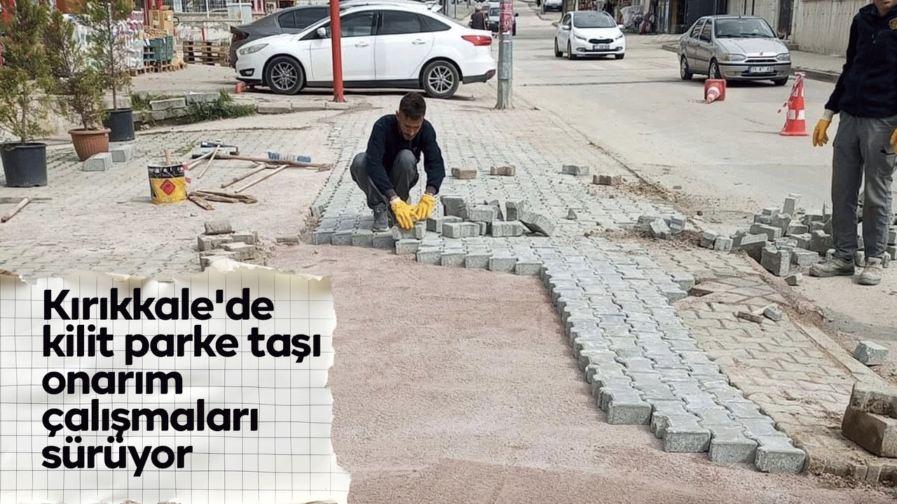 kirikkale’de-kilit-parke-tasi-onarim-calismalari-suruyor