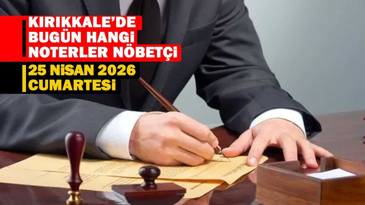 kirikkale’de-bugun-hangi-noter-nobetci-25-nisan-2026