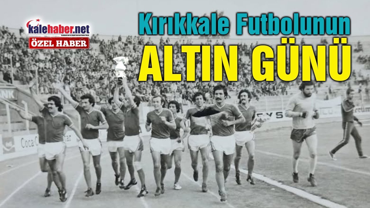 kirikkale-futbolunun-altin-gunu